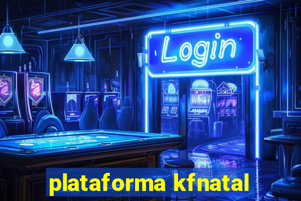 plataforma kfnatal